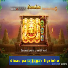 dicas para jogar tigrinho